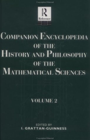 Companion Encyclopedia of the History and Philosophy if the Mathematical Sciences, Vol. 2 (Vol 2) (Routledge reference)