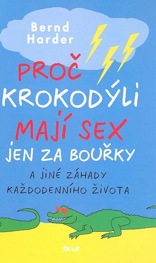 Proč krokodýli mají sex jen za bouřky: a jiné záhady každodenního života