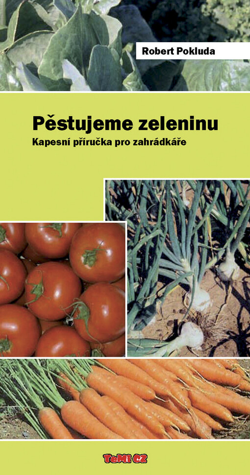 Pěstujeme zeleninu : kapesní příručka pro zahrádkáře
