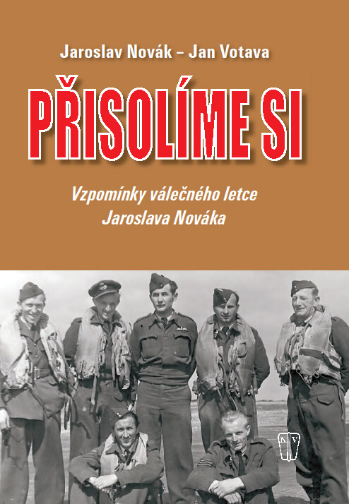 Přisolíme si : vzpomínky válečného letce Jaroslava Nováka