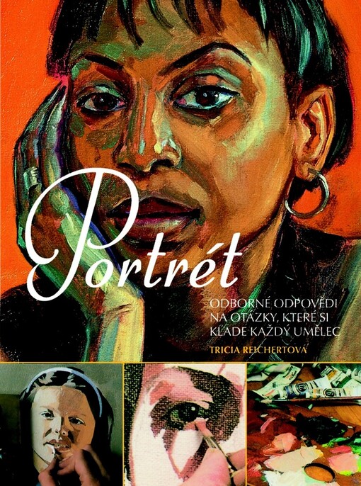 Portrét :odborné odpovědi na otázky, které si klade každý umělec