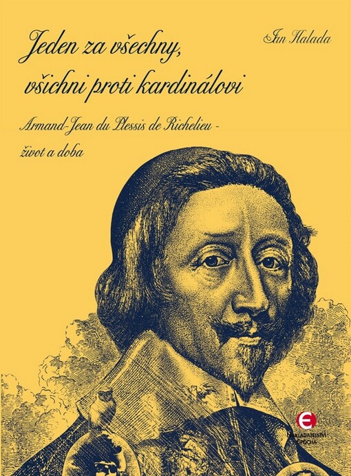 Jeden za všechny, všichni proti kardinálovi : Armand-Jean du Plessis de Richelieu - život a doba