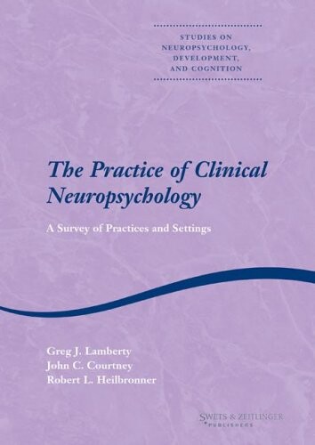 The Practice of Clinical Neuropsychology (Studies on Neuropsychology, Neurology and Cognition)