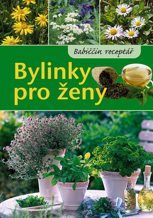 Babiččin receptář : bylinky pro ženy