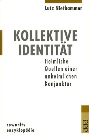 Kollektive Identität. Heimlichen Quellen einer unheimliche Konjunktur.