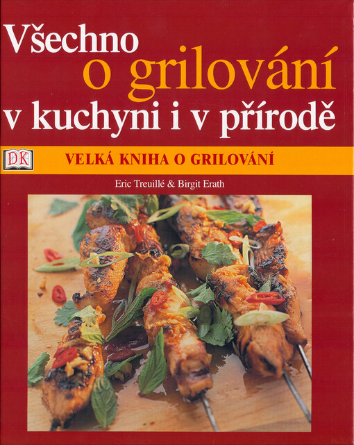 Velká kniha o grilování : všechno o grilování v kuchyni i v přírodě