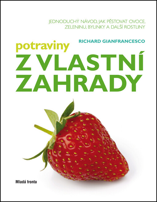 Potraviny z vlastní zahrady :jednoduchý návod, jak pěstovat ovoce, zeleninu, bylinky a další rostliny