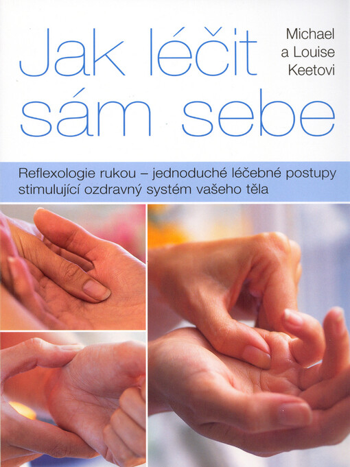 Reflexologie rukou, aneb, Jak léčit sám sebe