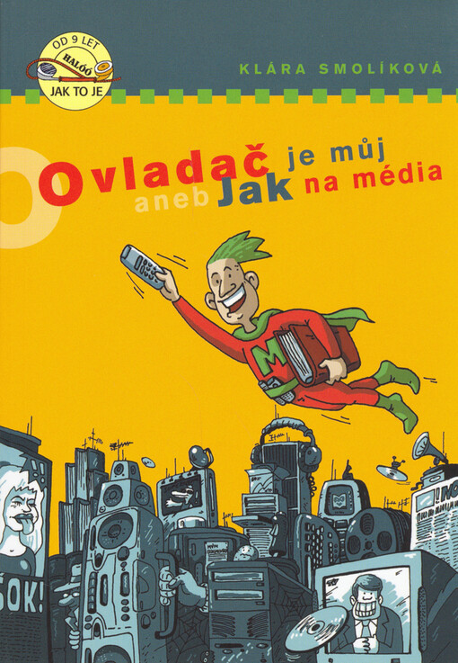 Ovladač je můj!, aneb, Jak na média: praktický rádce pro každého, kdo chce mít média v hrsti