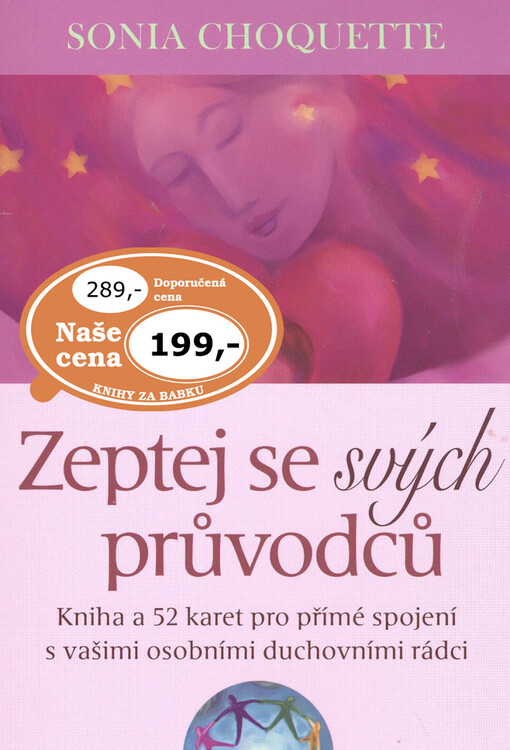 Zeptej se svých průvodců : [kniha a 52 karet pro přímé spojení s vašimi osobními duchovními strážci]