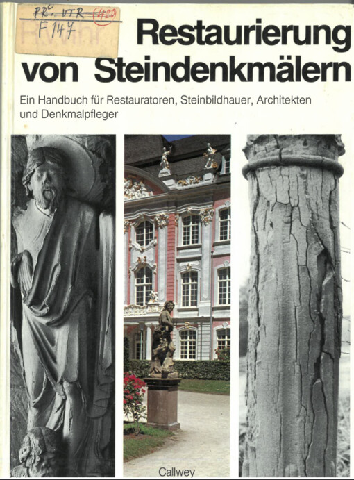 Restaurierung von Steindenkmälern : ein Handbuch für Restauratoren, Architekten, Steinbildhauer und Denkmalpfleger