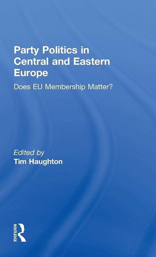 Party Politics in Central and Eastern Europe: Does EU Membership Matter?