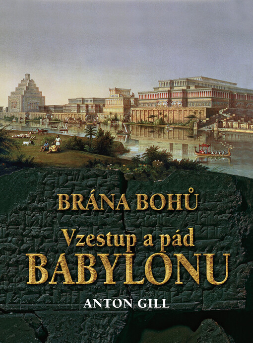 Brána bohů: vzestup a pád Babylonu