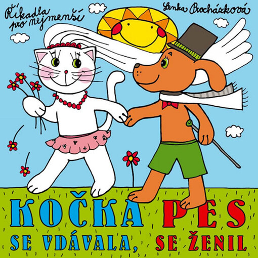 Kočka se vdávala, pes se ženil : říkadla pro nejmenší