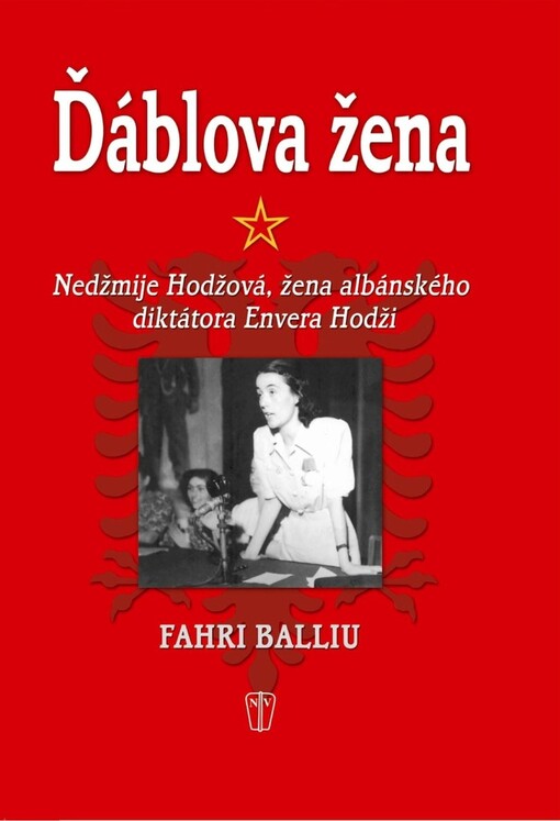 Ďáblova žena : Nedžmije Hodžová, žena albánského diktátora Envera Hodži
