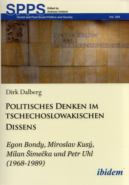 Politisches Denken im tschechoslowakischen Dissens : Egon Bondy, Miroslav Kusý, Milan Šimečka und Petr Uhl : (1968-1989)