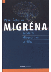 Migréna : moderní diagnostika a léčba  (odkaz v elektronickém katalogu)