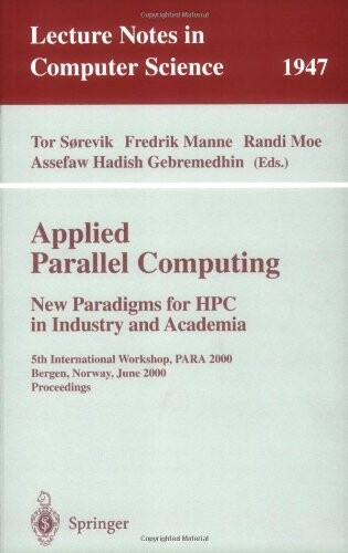 Applied parallel computing :new paradigms for HPC in industry and academia : 5th international workshop, PARA 2000, Bergen, Norway, June 18-20, 2000 : proceedings