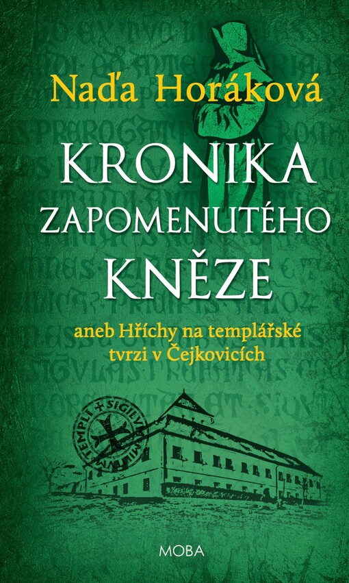 Kronika zapomenutého kněze, aneb, Hříchy na templářské tvrzi v Čejkovicích