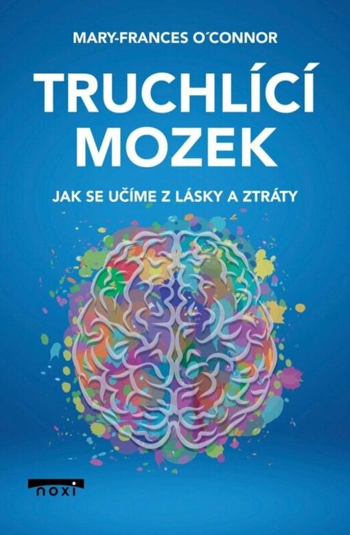 Truchlící mozek : jak se učíme z lásky a ztráty