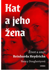 Kat a jeho žena : život a smrt Reinharda Heydricha  (odkaz v elektronickém katalogu)