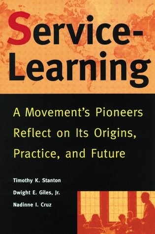 Service-learning :a movement's pioneers reflect on its origins, practice, and future