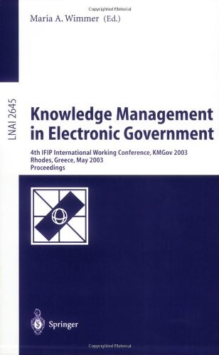 Knowledge management in electronic government :4th IFIP international working conference, KMGov 2003, Rhodes, Greece, May 26-28, 2003 : proceedings