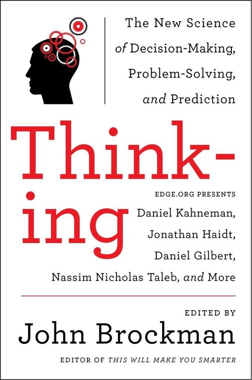 Thinking : the new science of decision-making, problem-solving, and prediction