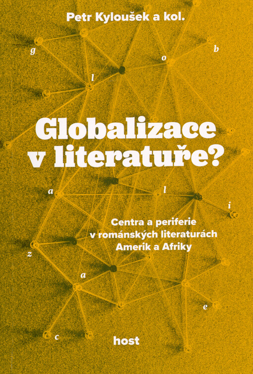 Globalizace v literatuře? : centra a periferie v románských literaturách Amerik a Afriky