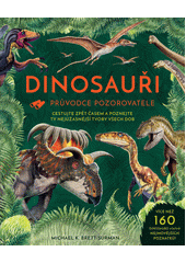 Dinosauři : průvodce pozorovatele  (odkaz v elektronickém katalogu)
