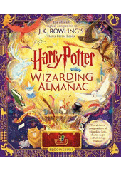 The Harry Potter wizarding almanac : the official magical companion to J.K. Rowling´s Harry Potter books  (odkaz v elektronickém katalogu)