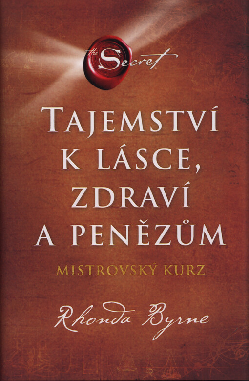 Tajemství k lásce, zdraví a penězům : mistrovský kurz