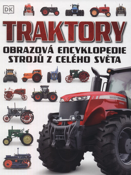 Traktory : obrazová encyklopedie strojů z celého světa