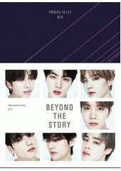 Beyond the story : příběh 10 let BTS  (odkaz v elektronickém katalogu)