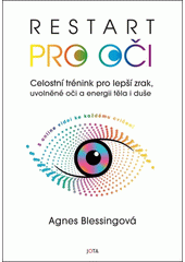 Restart pro oči : celostní trénink pro lepší zrak, uvolněné oči a energii těla i duše  (odkaz v elektronickém katalogu)