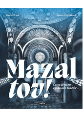 Mazal tov! : cesta životem v židovské tradici  (odkaz v elektronickém katalogu)
