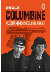Columbine : nejznámější školní masakr  (odkaz v elektronickém katalogu)