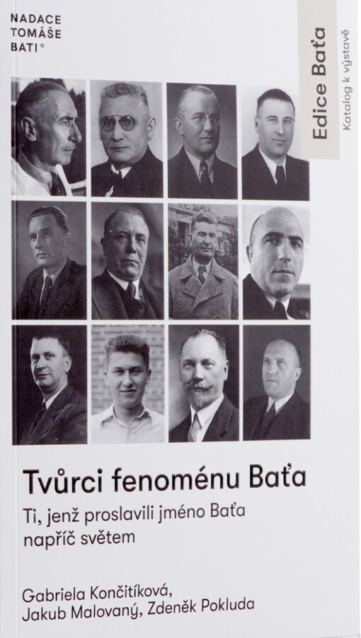 Tvůrci fenoménu Baťa : ti, jenž proslavili jméno Baťa napříč světem