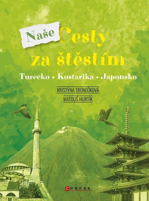 Naše Cesty za štěstím : Turecko, Kostarika, Japonsko
