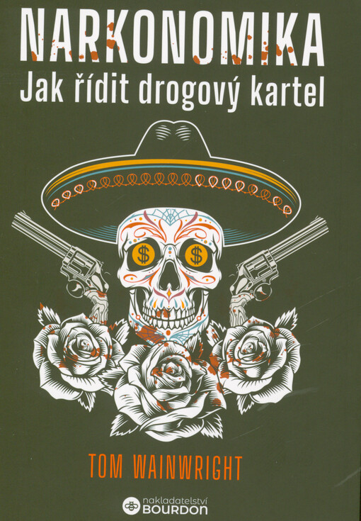 Narkonomika : jak řídit drogový kartel