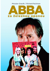 ABBA za železnou oponou  (odkaz v elektronickém katalogu)