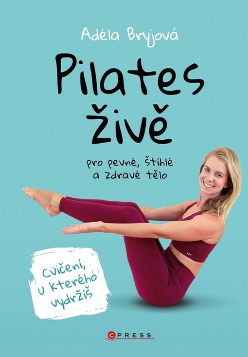 Pilates živě : pro pevné, štíhlé a zdravé tělo