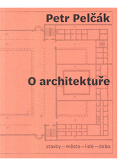 O architektuře : stavby - město - lidé - doba  (odkaz v elektronickém katalogu)
