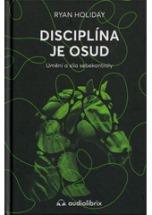 Disciplína je osud : umění a síla sebekontroly  (odkaz v elektronickém katalogu)