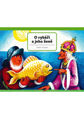 O rybáři a jeho ženě  (odkaz v elektronickém katalogu)