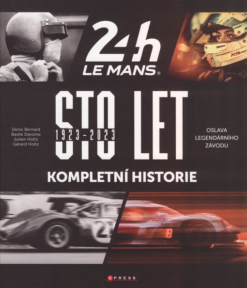Sto let 24 hodin Le Mans : kompletní historie