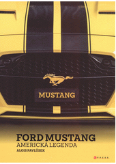 Ford Mustang : americká legenda  (odkaz v elektronickém katalogu)