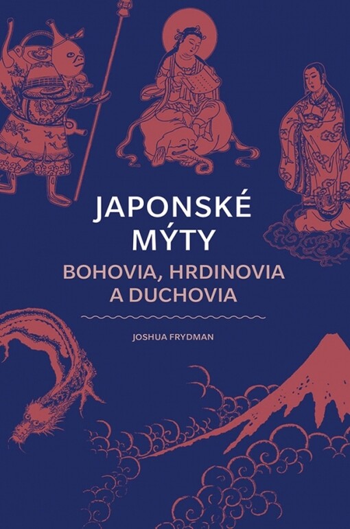 Japonské mýty Bohovia, hrdinovia a duchovia