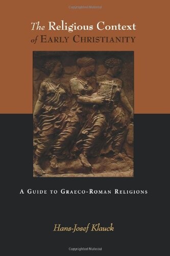 The religious context of early Christianity :a guide to Graeco-Roman religions