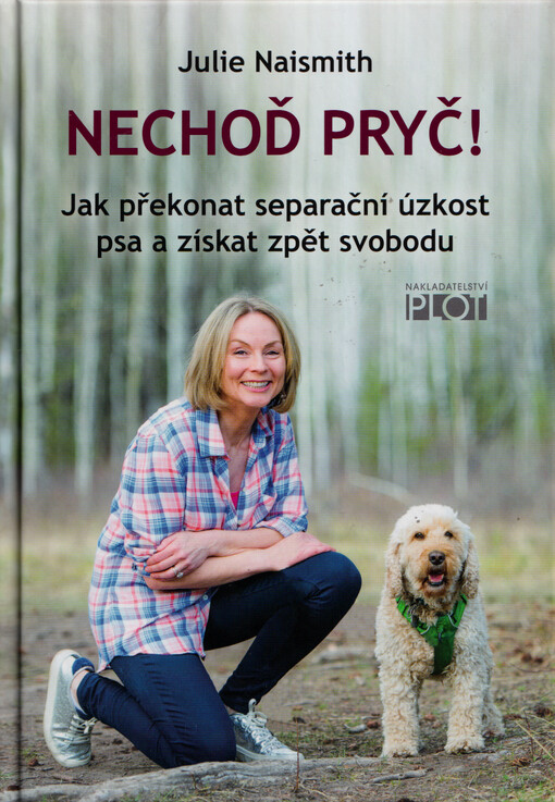 Nechoď pryč! : jak překonat separační úzkost psa a získat zpět svobodu